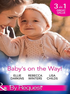 cover image of Baby's On the Way!: Bound by a Baby Bump / Expecting the Prince's Baby / The Pregnant Witness